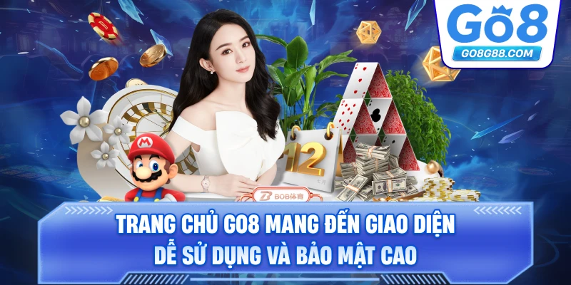 Trang chủ Go8 mang đến giao diện dễ sử dụng và bảo mật cao.